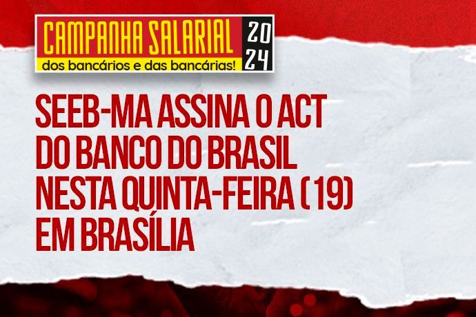 SEEB-MA assina o ACT do BB nesta quinta (19) em Braslia